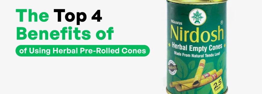 The Top 4 Benefits of Using Herbal Pre-Rolled Cones