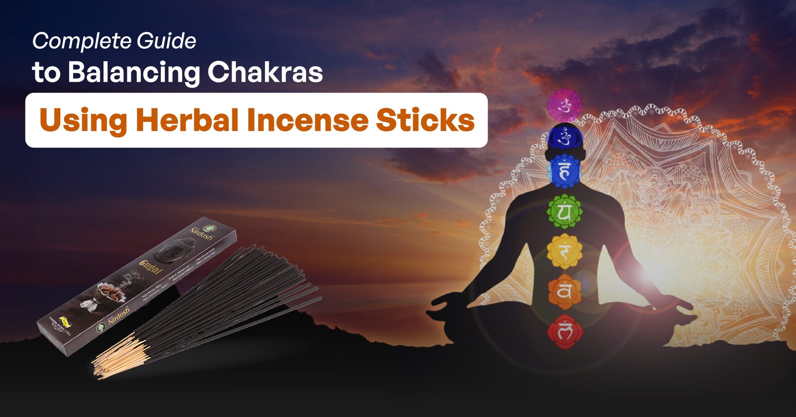 Complete Guide to Balancing Chakras Using Herbal Incense Sticks