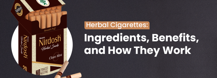 Herbal Cigarettes: Ingredients, Benefits, and How They Work